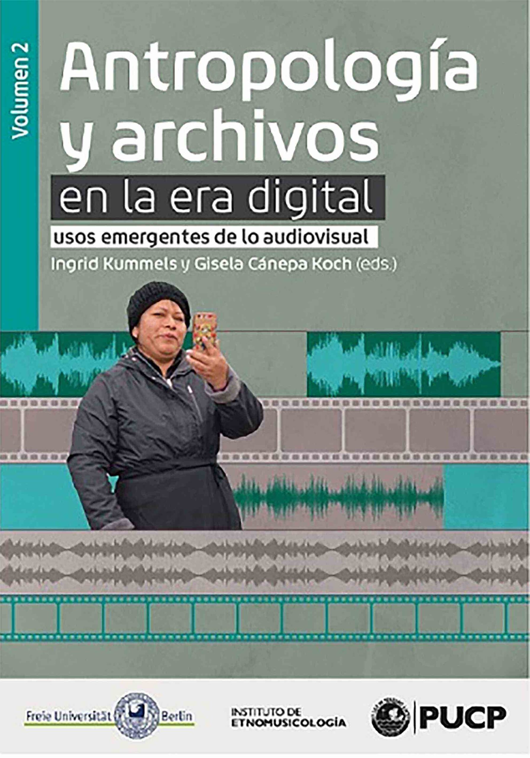 Antropología y archivos en la era digital: usos emergentes de lo audiovisual (Volumen 2 )